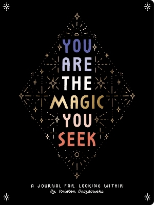 You Are the Magic You Seek - Kristen Drozdowski