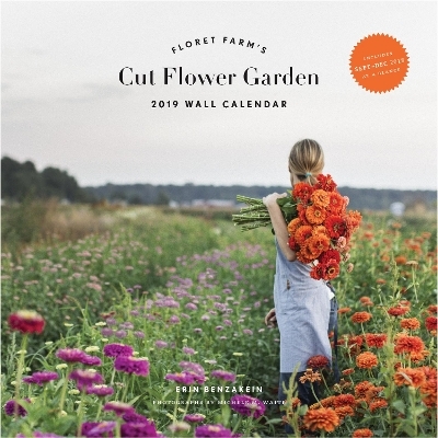 2019 Wall Calendar: Floret Farm's Cut Flower Garden - Erin Benzakein