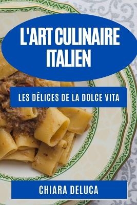 L'Art Culinaire Italien - Chiara DeLuca