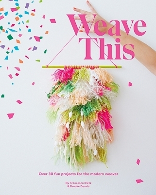 Weave This - Francesca Kletz, Brooke Dennis