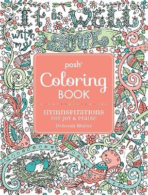 Posh Adult Coloring Book: Hymnspirations for Joy & Praise - Deborah Muller