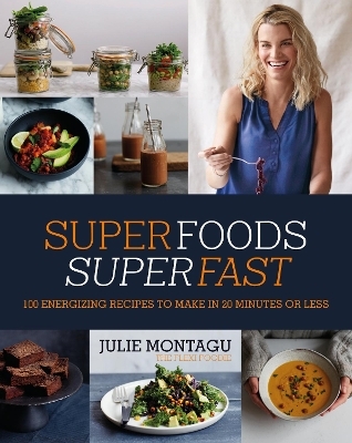 Superfoods Superfast - Julie Montagu