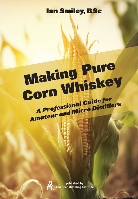 Making Pure Corn Whiskey - Ian Smiley