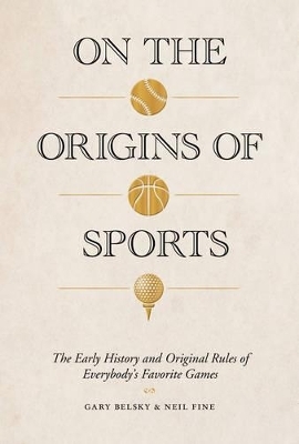 On the Origins of Sports - Gary Belsky, Neil Fine