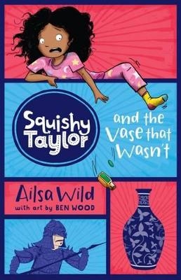 Squishy Taylor and the Vase that Wasn't - Ailsa Wild