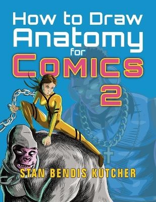 How to Draw Anatomy for Comics 2 - Stan Bendis Kutcher