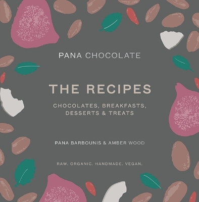Pana Chocolate, The Recipes - Pana Barbounis