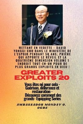 Grands Exploits - 20 Mettant en vedette - David Yonggi Cho dans le minist&egrave;re de l'espoir pendant 50 -  Cho, Ambassador Monday O Ogbe