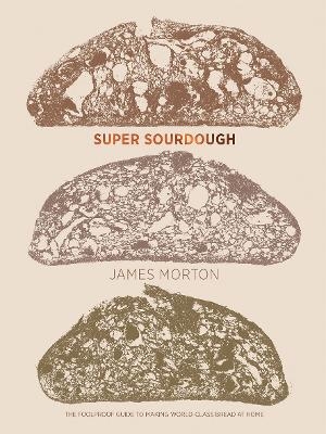 Super Sourdough - Dr James Morton