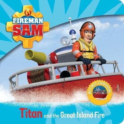 Fireman Sam: My First Storybook: Titan and the Great Island Fire - Egmont Publishing UK
