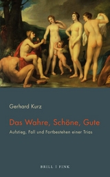 Das Wahre, Sch&ouml;ne, Gute - Gerhard Kurz