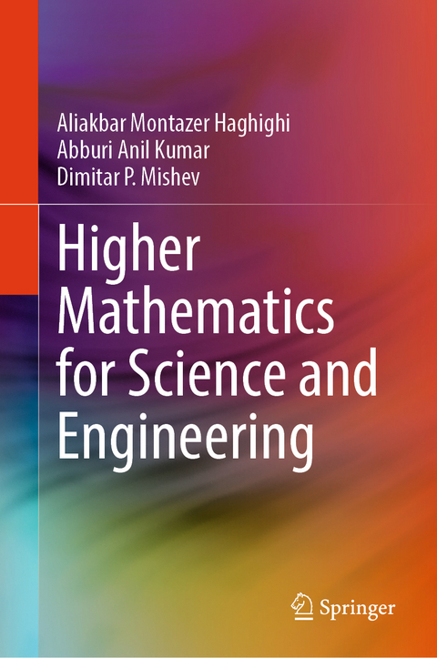 Higher Mathematics for Science and Engineering - Aliakbar Montazer Haghighi, Abburi Anil Kumar, Dimitar P. Mishev