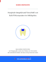 Marginale Integrit&auml;t und Verschlei&szlig; von Bulk-Fill-Kompositen im Milchgebiss - Maria Hofmann