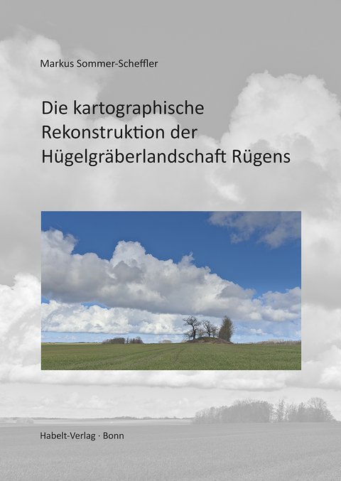 Die kartographische Rekonstruktion der H&uuml;gelgr&auml;berlandschaft R&uuml;gens - Markus Sommer-Scheffler