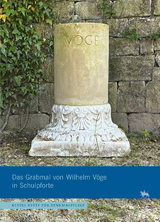 Das Grabmal von Wilhelm V&ouml;ge in Schulpforte (Kleine Hefte Denkmalpflege 18) - Gunnar Brands, Volker Seifert, Walter Prochaska, Karsten B&ouml;hm