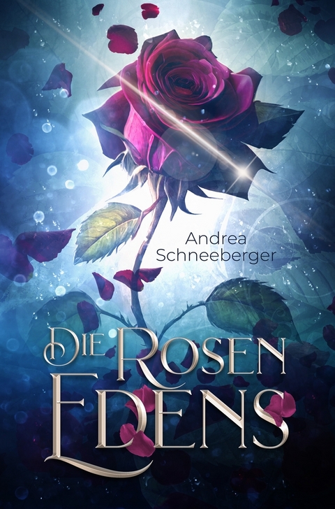 Die Rosen Edens - Andrea Schneeberger