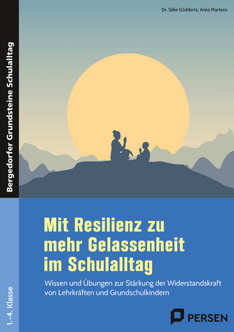 Mit Resilienz zu mehr Gelassenheit im Schulalltag - Silke G&ouml;ddertz, Anke Martens