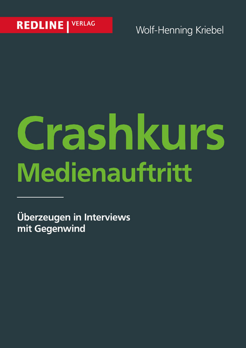 Crashkurs Medienauftritt - Wolf-Henning Kriebel