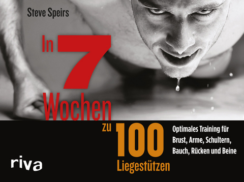 In 7 Wochen zu 100 Liegest&uuml;tzen - Steve Speirs