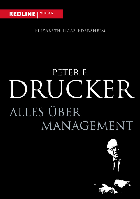 Peter F. Drucker - Alles &uuml;ber Management - Elizabeth Haas Edersheim
