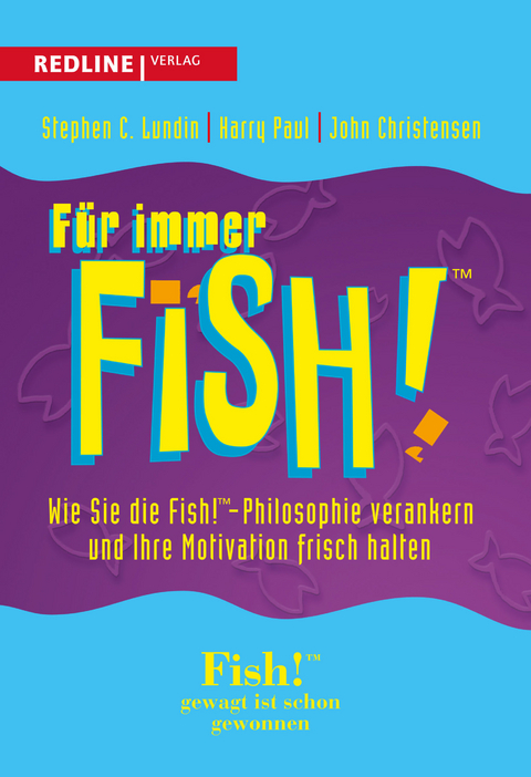 F&uuml;r immer Fish! - Paul Harry, Stephen C. Lundin, John Christensen