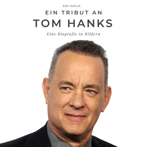 Ein Tribut an Tom Hanks - Bibi H&uuml;bsch