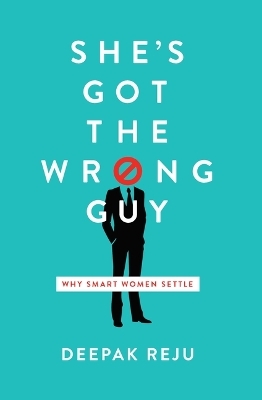 She's Got the Wrong Guy - Deepak Reju