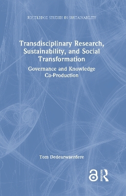 Transdisciplinary Research, Sustainability, and Social Transformation - Tom Dedeurwaerdere