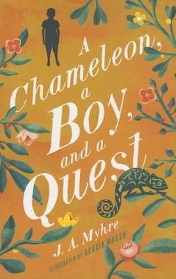 A Chameleon, a Boy, and a Quest - J A Myhre