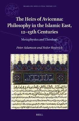 The Heirs of Avicenna: Philosophy in the Islamic East, 12-13th Centuries