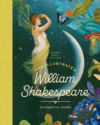 The Illustrated William Shakespeare: 25 Essential Poems - William Shakespeare