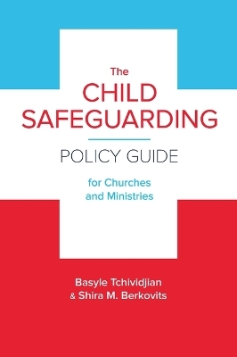 The Child Safeguarding Policy Guide for Churches and Ministries