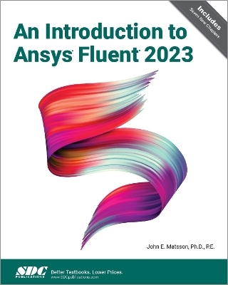 An Introduction to Ansys Fluent 2023 - John E. Matsson