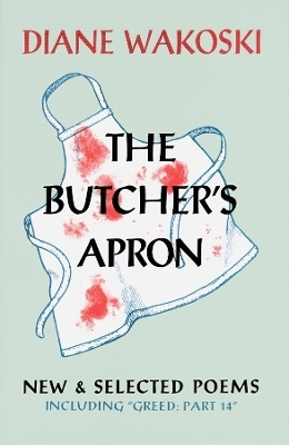 The Butcher's Apron - Diane Wakoski