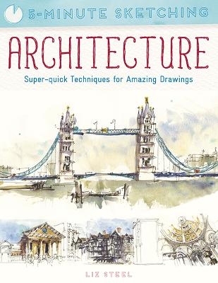5-Minute Sketching: Architecture - Liz Steel