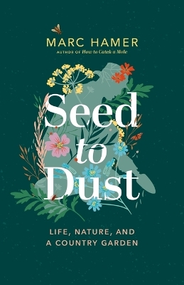 Seed to Dust - Marc Hamer