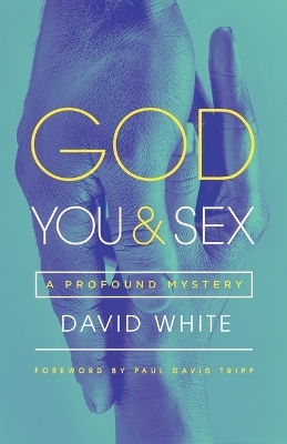 God, You, & Sex - David White