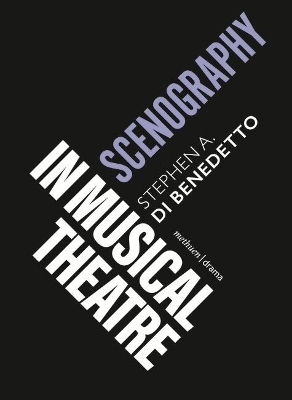 Scenography in Musical Theatre - Stephen A Di Benedetto