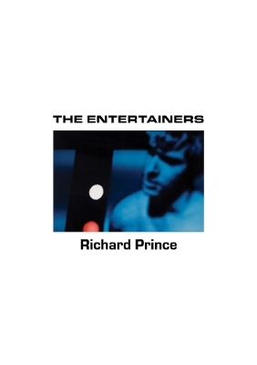 Richard Prince: The Entertainers - 
