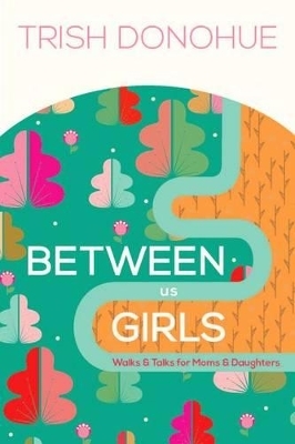 Between Us Girls - Trish Donohue