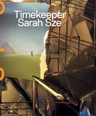 Sarah Sze: Timekeeper - 