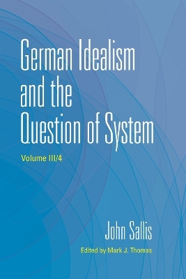 German Idealism and the Question of System - John Sallis
