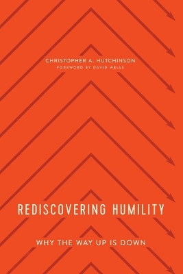 Rediscovering Humility - Christopher A Hutchinson