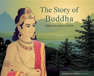 The Story of Buddha - Venerable Geshe Kelsang Gyatso
