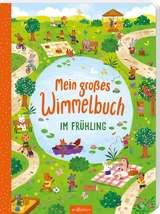 Mein gro&szlig;es Wimmelbuch &ndash; Im Fr&uuml;hling