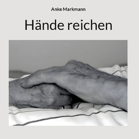 H&auml;nde reichen - Anke Markmann