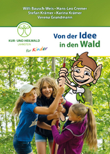 Von der Idee in den Wald - Willi Bausch-Weis, Hans-Leo Cremer, Stefan Krämer, Carina Krämer, Grundmann Verena