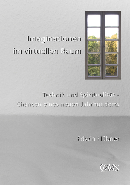 Imaginationen im virtuellen Raum - Edwin H&uuml;bner