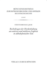 Münchener Beiträge zur Papyrusforschung und antiken Rechtsgeschichte / Münchener Beiträge zur Papyrusforschung Heft 122: Rechtsfragen der Herdenhaltung am unteren und mittleren Euphrat in altbabylonischer Zeit - Steffen M. Jauß