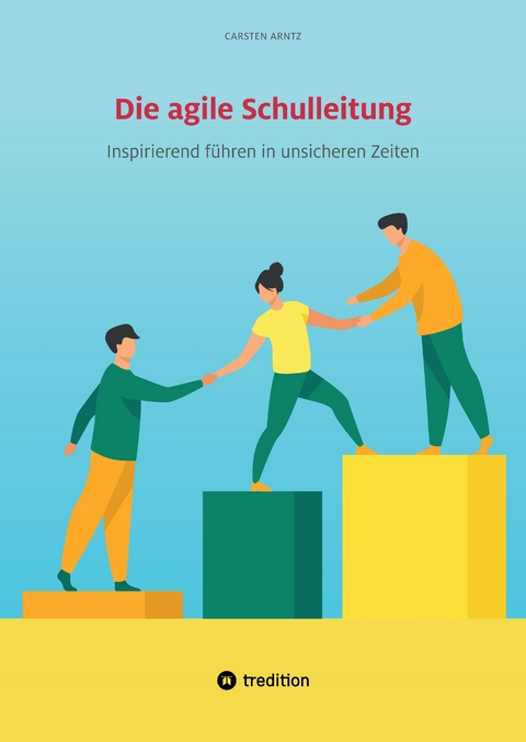 Die agile Schulleitung - Carsten Arntz